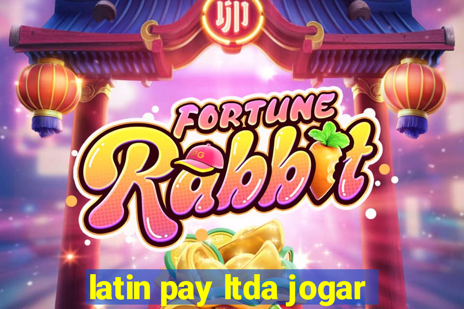 latin pay ltda jogar