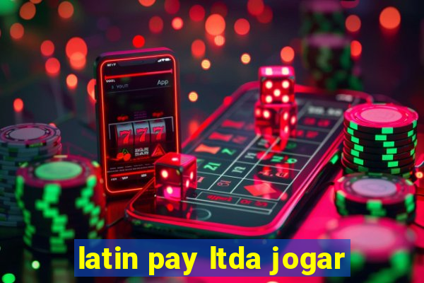 latin pay ltda jogar