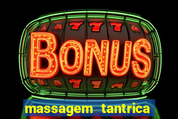 massagem tantrica zona leste