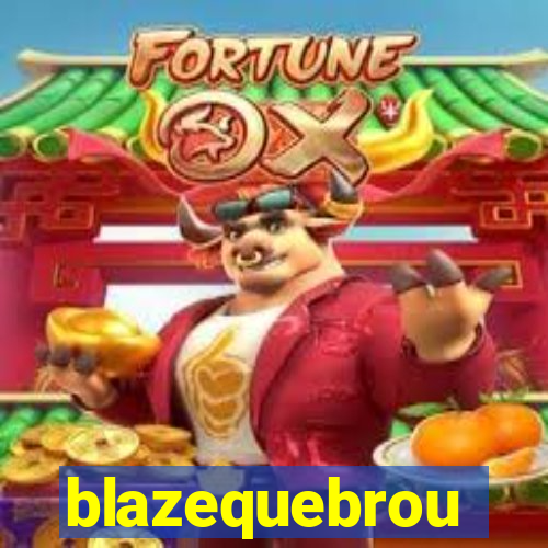 blazequebrou