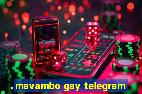 mavambo gay telegram