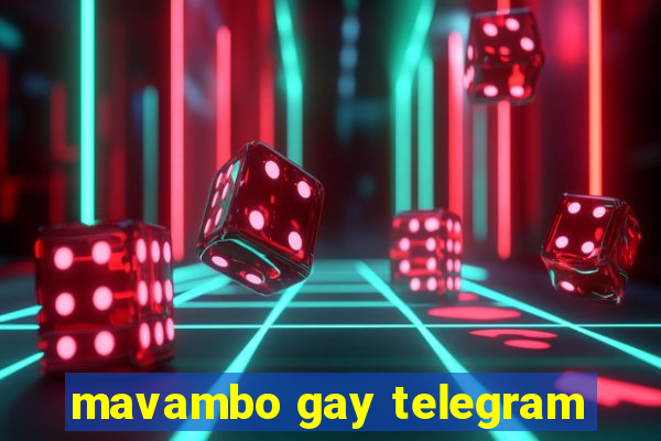 mavambo gay telegram