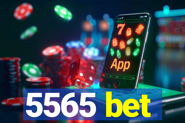 5565 bet