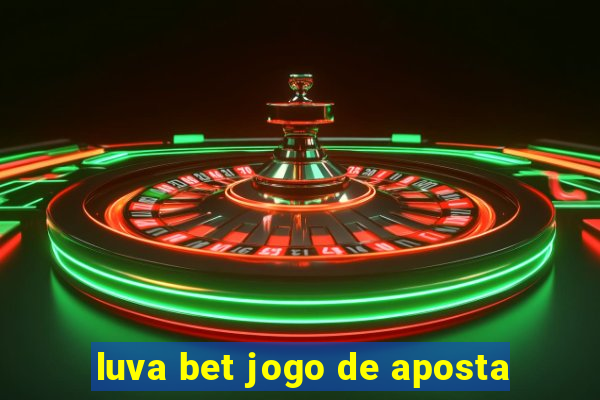 luva bet jogo de aposta