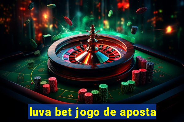 luva bet jogo de aposta