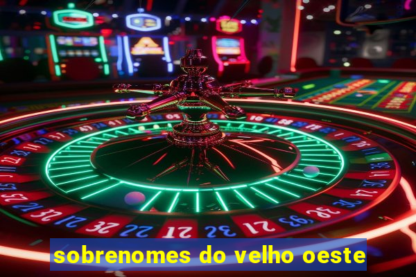 sobrenomes do velho oeste