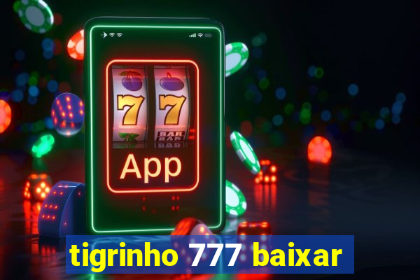 tigrinho 777 baixar