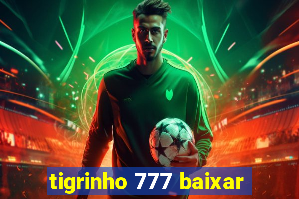 tigrinho 777 baixar