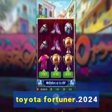 toyota fortuner.2024