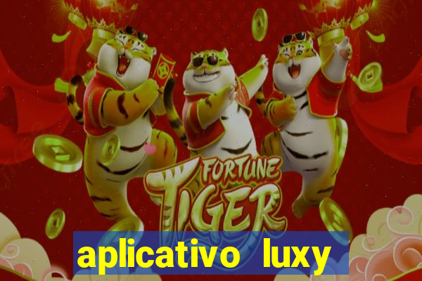 aplicativo luxy como funciona