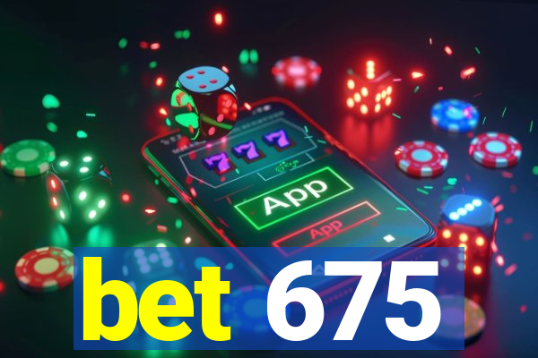 bet 675