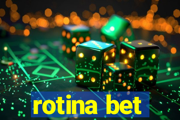 rotina bet