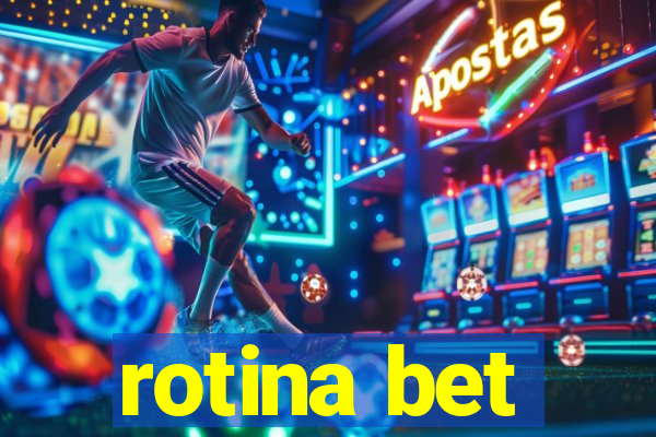 rotina bet