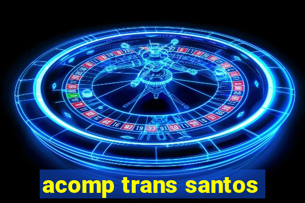 acomp trans santos