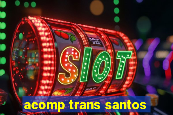 acomp trans santos