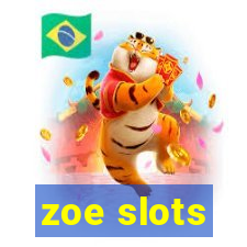 zoe slots