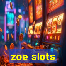 zoe slots