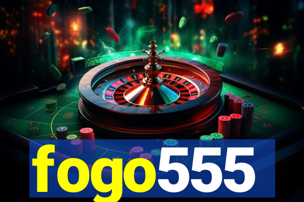 fogo555