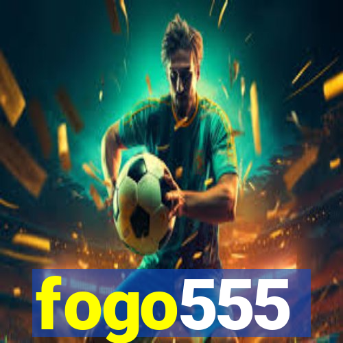 fogo555