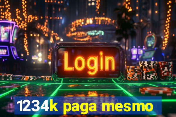 1234k paga mesmo