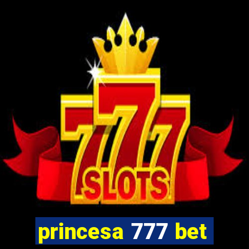 princesa 777 bet