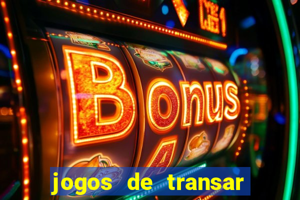 jogos de transar de verdade