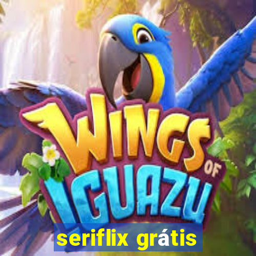 seriflix grátis