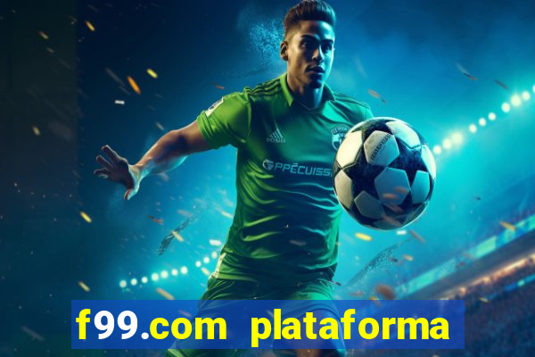 f99.com plataforma de jogos