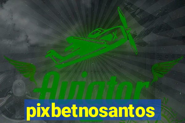 pixbetnosantos