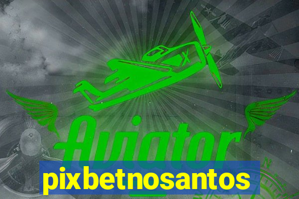 pixbetnosantos