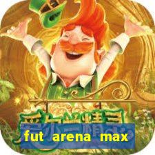 fut arena max futebol ao vivo