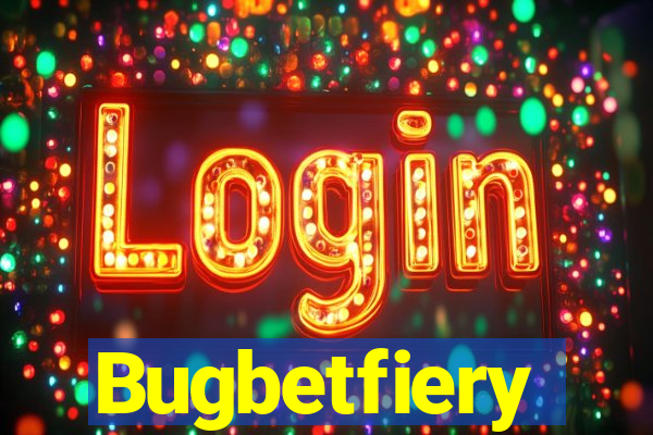 Bugbetfiery