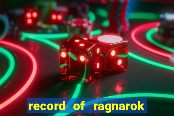 record of ragnarok 3 temporada dublado