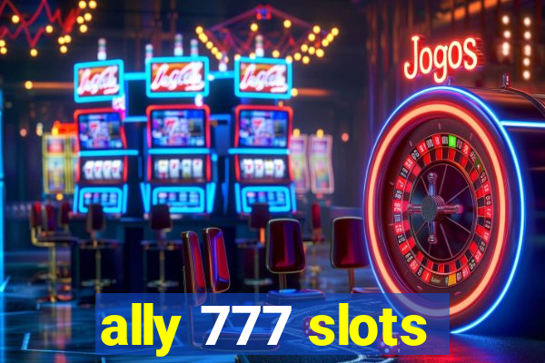 ally 777 slots