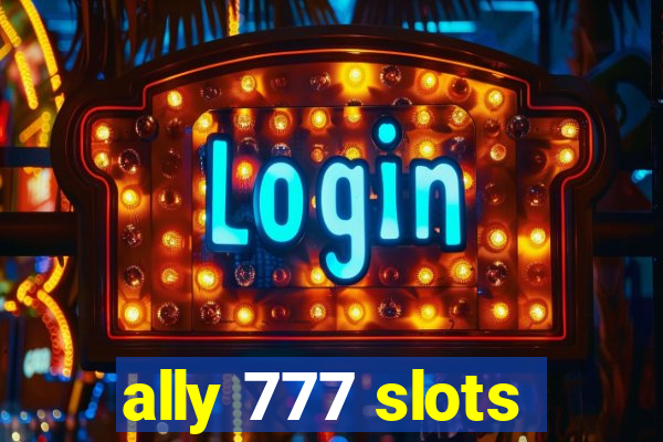 ally 777 slots