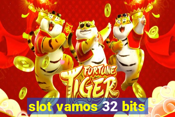 slot vamos 32 bits