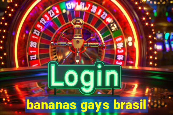 bananas gays brasil