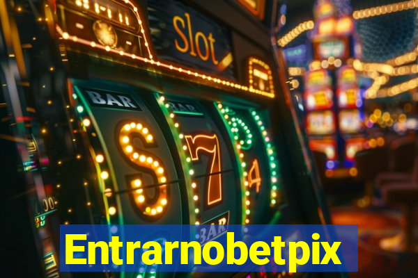 Entrarnobetpix