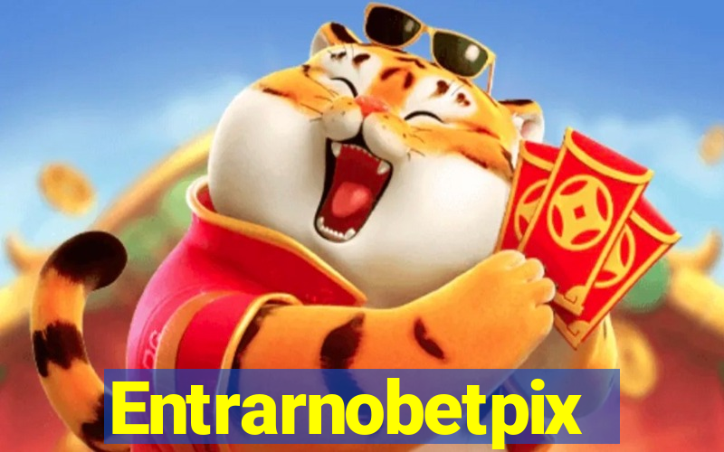 Entrarnobetpix