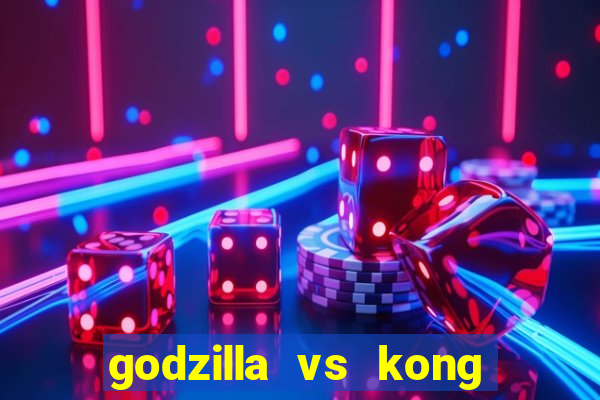 godzilla vs kong filme completo dublado topflix