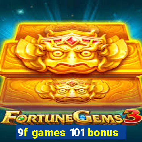 9f games 101 bonus