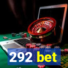 292 bet