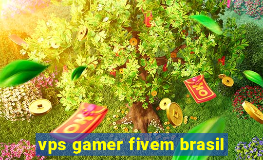 vps gamer fivem brasil