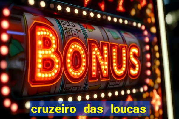 cruzeiro das loucas filme completo dublado