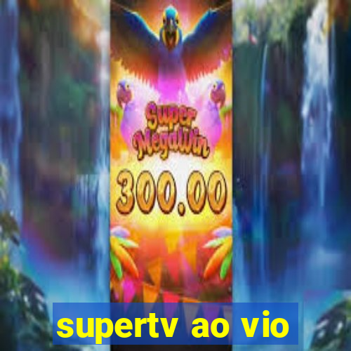 supertv ao vio