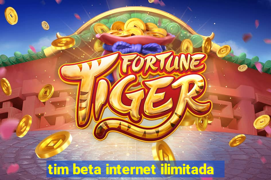 tim beta internet ilimitada