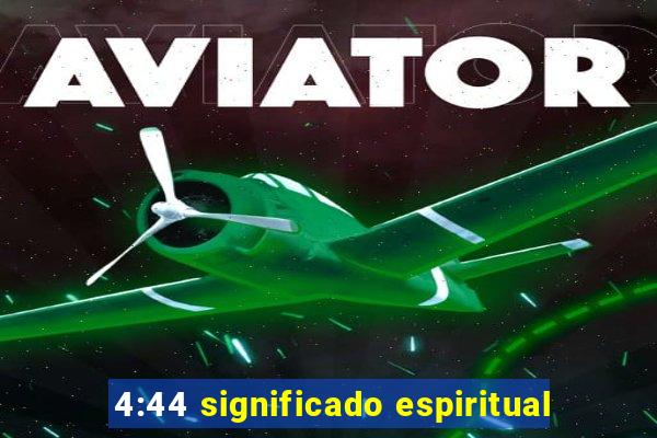 4:44 significado espiritual