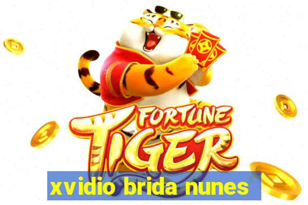 xvidio brida nunes