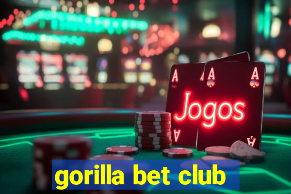 gorilla bet club