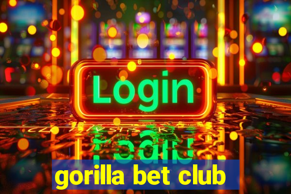 gorilla bet club